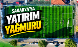 Sakarya’ya yatırım yağmuru!