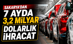 Sakarya’dan 7 Ayda 3,2 Milyar Dolarlık İhracat
