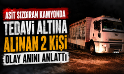 Hendek’te Tuz Ruhu Taşıyan Kamyonda Sızıntı: Gazdan Etkilenen 2 Kişi Olay Anını Anlattı