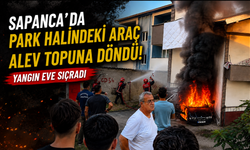 Sapanca’da park halindeki araç alev topuna döndü! Yangın eve sıçradı