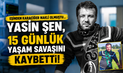 Eşinden Karaciğer Nakli Olan Yasin Şen Hayatını Kaybetti