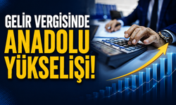 Gelir vergisinde Anadolu yükselişi! Beyan edilen matrah yüzde 81 arttı