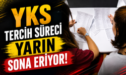 YKS Tercih Süreci Yarın Sona Eriyor!