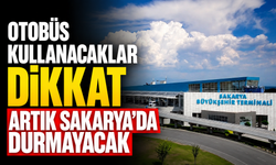 Otobüs kullanacaklar dikkat: Sakarya'da durmayacak