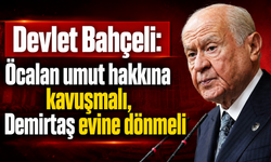 Devlet Bahçeli: Öcalan umut hakkına kavuşmalı, Demirtaş evine dönmeli