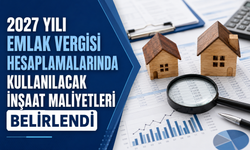 Emlak Vergisi Hesaplamalarında Kullanılacak İnşaat Maliyetleri Belirlendi