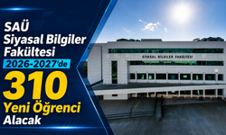 SAÜ Siyasal Bilgiler Fakültesi 2026-2027’de 310 Yeni Öğrenci Alacak