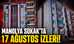 Manolya Sokak’ta 17 Ağustos İzleri!