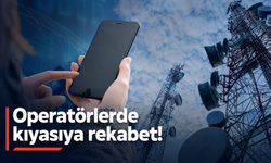 Operatörlerde kıyasıya rekabet