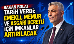 Bakan Bolat tarih verdi: Emekli, memur ve asgari ücretli için imkanlar artırılacak
