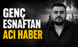 Uzun Çarşı’nın genç esnafı Berkay Kaya hayatını kaybetti