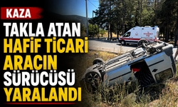 Takla atan hafif ticari aracın sürücüsü yaralandı