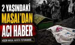 2 Yaşındaki Masal'dan Acı Haber