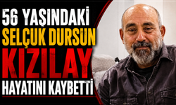 56 Yaşındaki Selçuk Dursun Kızılay Hayatını Kaybetti