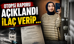 Otopsi raporu açıklandı: İlaç verip...