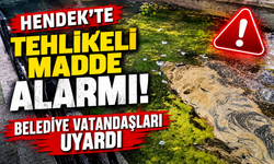 Hendek’te Tehlikeli Madde Alarmı! Belediye Vatandaşları Uyardı