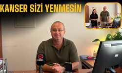 KANSER SİZİ YENMESİN