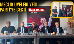 MECLİS ÜYELERİ YENİ PARTİ'YE GEÇTİ
