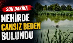 Arifiye’de nehirde cansız beden bulundu
