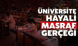 Üniversite hayali masraf gerçeği
