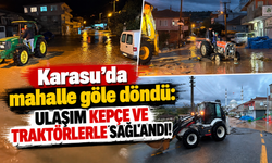 Karasu’da mahalle göle döndü: Ulaşım kepçe ve traktörlerle sağlandı