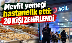 Mevlit yemeği hastanelik etti: 20 kişi zehirlendi