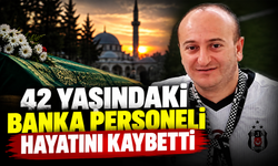 Karasu’yu üzen ölüm: 42 yaşındaki banka personeli hayatını kaybetti