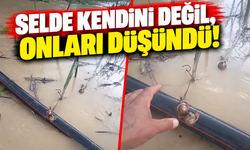 Selde kendini değil, onları düşündü!