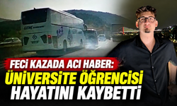 Feci Kazada Acı Haber: Üniversite Öğrencisi Hayatını Kaybetti
