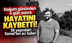 Doğum gününden 4 gün sonra hayatını kaybetti! 38 yaşındaki Samet'ten acı haber