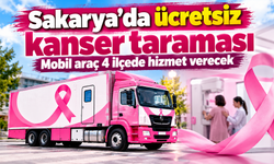 Sakarya’da ücretsiz kanser taraması: Mobil araç 4 ilçede hizmet verecek