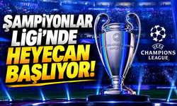 Şampiyonlar Ligi’nde heyecan başlıyor! Galatasaray ve Fenerbahçe sahne alacak