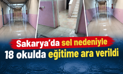 Sakarya’da sel nedeniyle 18 okulda eğitime ara verildi