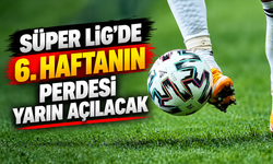 Süper Lig'de 6. haftanın perdesi yarın açılacak