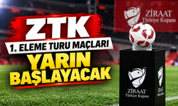 ZTK 1. eleme turu maçları yarın başlayacak