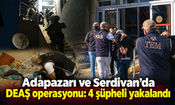 Adapazarı ve Serdivan’da DEAŞ operasyonu: 4 şüpheli yakalandı