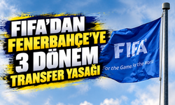 FIFA’dan Fenerbahçe’ye 3 dönem transfer yasağı