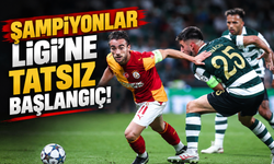 Galatasaray Şampiyonlar Ligi’ne mağlubiyetle başladı