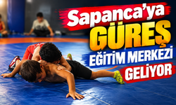 Sapanca’ya güreş eğitim merkezi geliyor