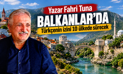 Yazar Fahri Tuna Balkanlar’da: Türkçenin izini 10 ülkede sürecek