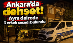 Ankara’da dehşet! Aynı dairede 3 erkek cesedi bulundu