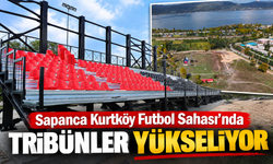 Sapanca Kurtköy Futbol Sahası’nda tribünler yükseliyor