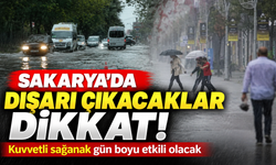 Sakarya’da dışarı çıkacaklar dikkat! Kuvvetli sağanak gün boyu etkili olacak
