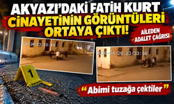 Akyazı’daki Fatih Kurt cinayetinin görüntüleri ortaya çıktı! Aileden adalet çağrısı