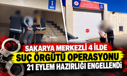 Sakarya merkezli 4 ilde suç örgütü operasyonu: 21 eylem hazırlığı engellendi