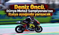 Deniz Öncü, Dünya Moto2 Şampiyonası'nın İtalya ayağında yarışacak