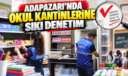 Adapazarı’nda Okul Kantinlerine Sıkı Denetim