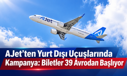 AJet’ten Yurt Dışı Uçuşlarında Kampanya: Biletler 39 Avrodan Başlıyor