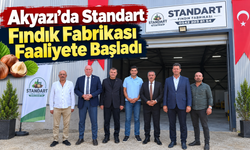 Akyazı’da Standart Fındık Fabrikası Faaliyete Başladı