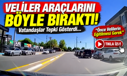 Veliler Araçlarını Böyle Bıraktı! Vatandaşlar Tepki Gösterdi...